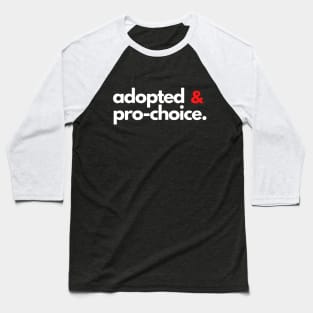 Adopted and Pro-Choice Baseball T-Shirt